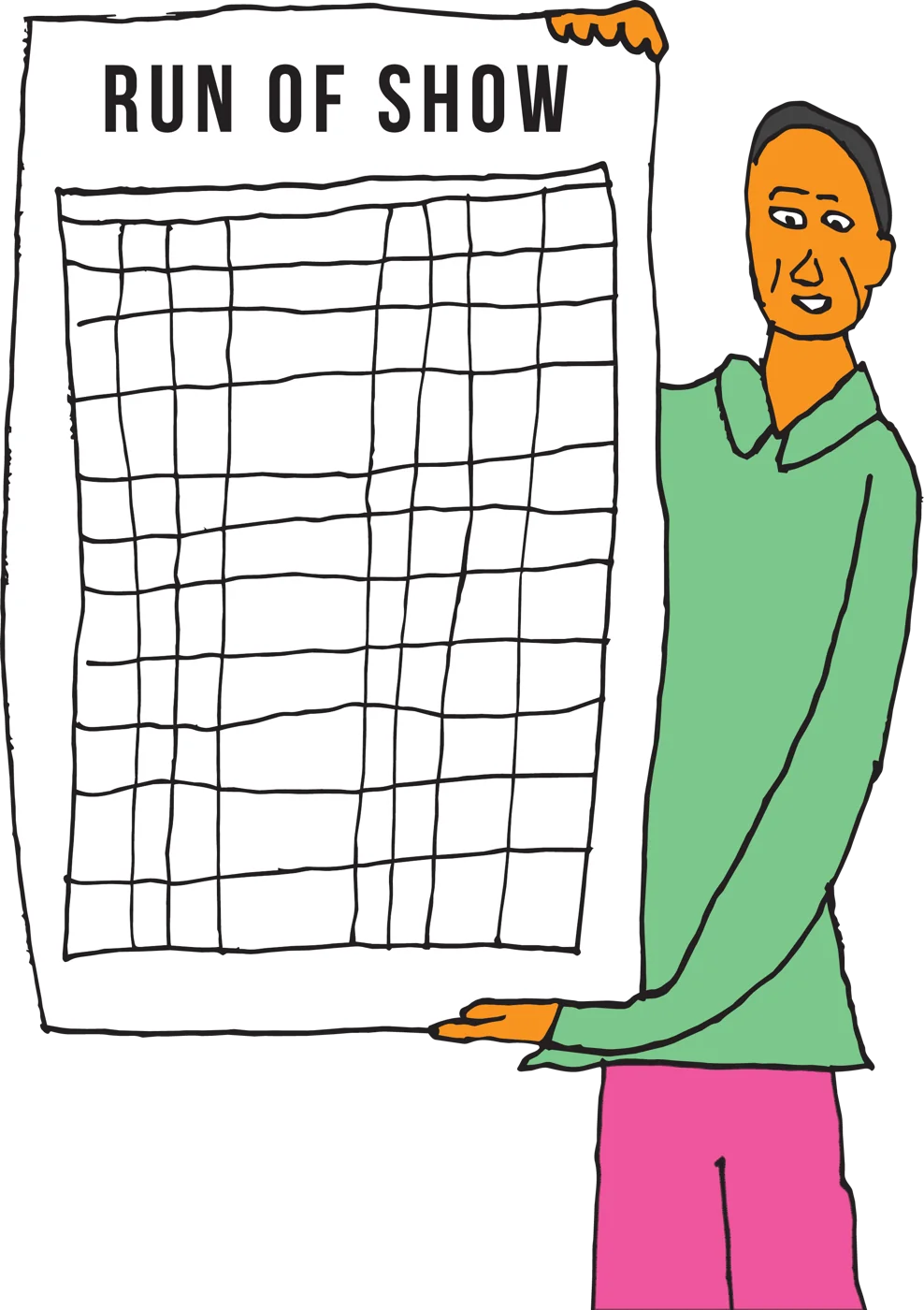 A person holds up a large sheet headed RUN OF SHOW with a grid on it.